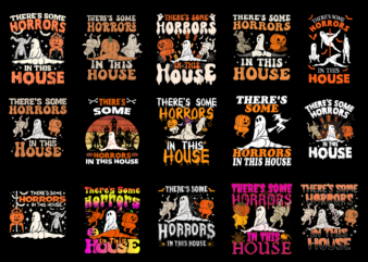 15 There’s Some Horrors In This House Shirt Designs Bundle For Commercial Use Part 2, There’s Some Horrors In This House T-shirt, There’s Some Horrors In This House png file,