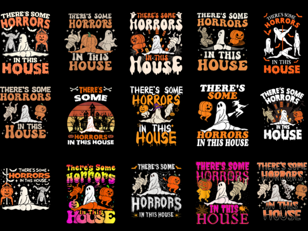 15 there’s some horrors in this house shirt designs bundle for commercial use part 2, there’s some horrors in this house t-shirt, there’s some horrors in this house png file,
