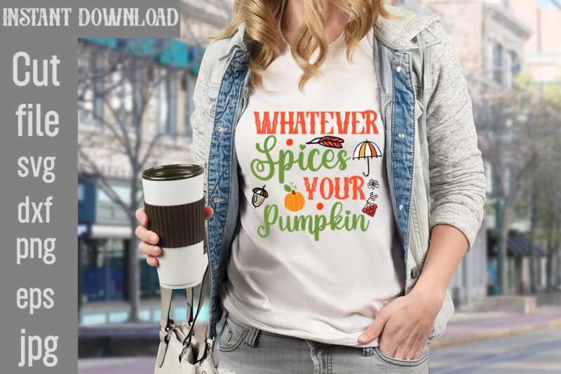 Whatever Spices Your Pumpkin T-shirt Design,Autumn Breeze and Beautiful Leaves T-shirt Design,Fall T-Shirt Design Bundle,#Autumn T-Shirt Design Bundle, Autumn SVG Bundle,Fall SVG Cutting Files, Hello Fall T-Shirt Design, Hello Fall