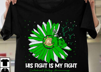 His Fight is My Fight Cerebral Palsy Awareness T-Shirt Design, His Fight is My Fight Cerebral Palsy Awareness Vector T-Shirt Design, Fight Awareness -Shirt Design, Awareness SVG Bundle, Awareness T-Shirt