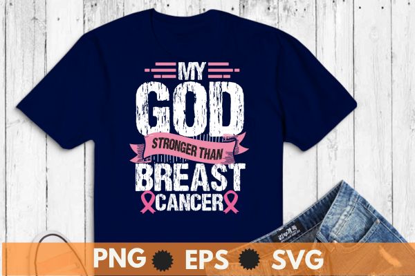 My God Is Stronger Than Breast Cancer Awareness Christian T-Shirt design vector, breast cancer,support breast cancer, Pink Ribbon, cancer awareness, survivors