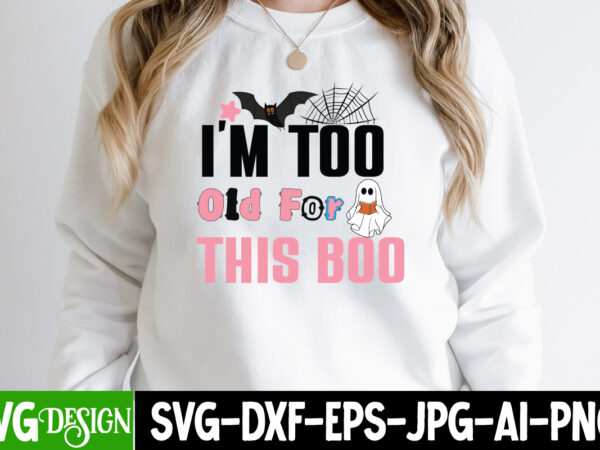 I’m too old for this boo t-shirt design, happy boo season t-shirt design, happy boo season vector t-shirt design, halloween t-shirt design, halloween t-shirt design bundle,halloween halloween,t,shirt halloween,costumes michael,myers halloween,2022
