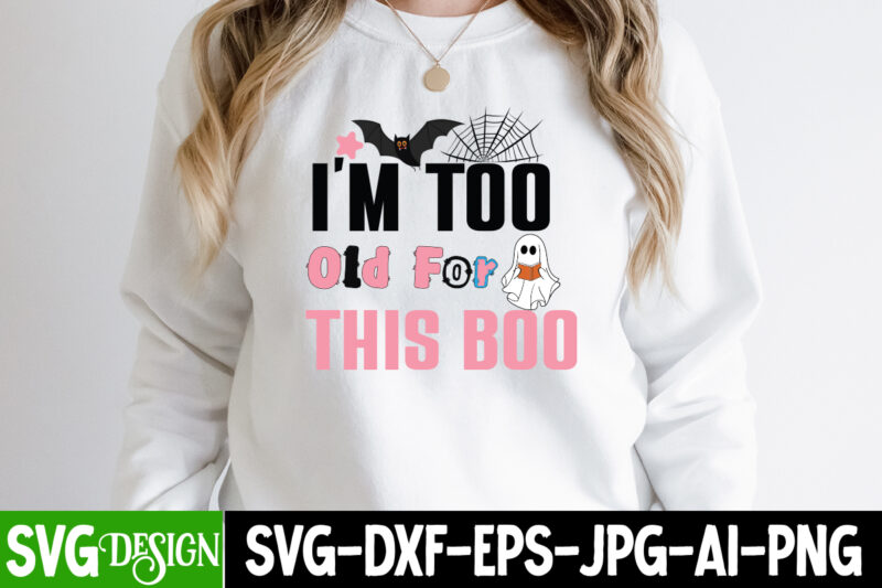 I'm too Old For This Boo T-Shirt Design, Happy Boo Season T-Shirt Design, Happy Boo Season vector t-Shirt Design, Halloween T-Shirt Design, Halloween T-Shirt Design Bundle,halloween halloween,t,shirt halloween,costumes michael,myers halloween,2022