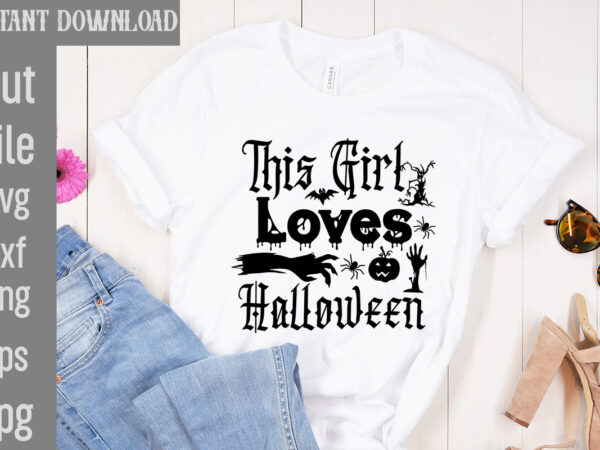 This girl loves halloween t-shirt design,bad witch t-shirt design,trick or treat t-shirt design, trick or treat vector t-shirt design, trick or treat , boo boo crew t-shirt design, boo boo