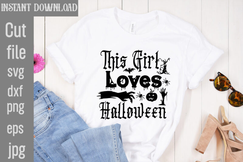 This Girl Loves Halloween T-shirt Design,Bad Witch T-shirt Design,Trick or Treat T-Shirt Design, Trick or Treat Vector T-Shirt Design, Trick or Treat , Boo Boo Crew T-Shirt Design, Boo Boo