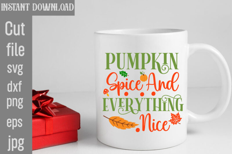 Pumpkin Spice And Everything Nice T-shirt Design,My Blood Type Pumpkin Is Spice T-shirt Design,Leaves Are Falling Autumn Is Calling T-shirt DesignAutumn Skies Pumpkin Pies T-shirt Design,,Fall T-Shirt Design Bundle,#Autumn T-Shirt
