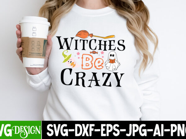 Witches be crazy t-shirt design, witches be crazy vector t-shirt design, october 31 t-shirt design, october 31 vector t-shirt design, halloween svg ,halloween svg bundle, hallwoeen shirt , halloween sublimation