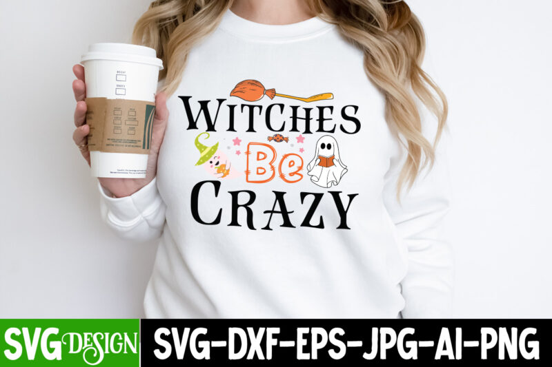 Witches be Crazy T-Shirt Design, Witches be Crazy Vector T-Shirt Design, October 31 T-Shirt Design, October 31 Vector T-Shirt Design, Halloween SVG ,Halloween SVG bundle, Hallwoeen Shirt , Halloween Sublimation