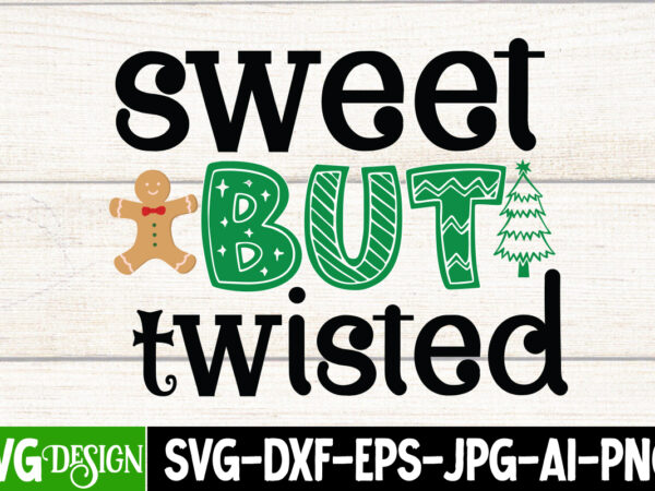 Sweet but twisted t-shirt design, sweet but twisted vector t-shirt design, christmas svg design, christmas tree bundle, christmas svg bundle quotes ,christmas clipart bundle, christmas svg cut file bundle christmas