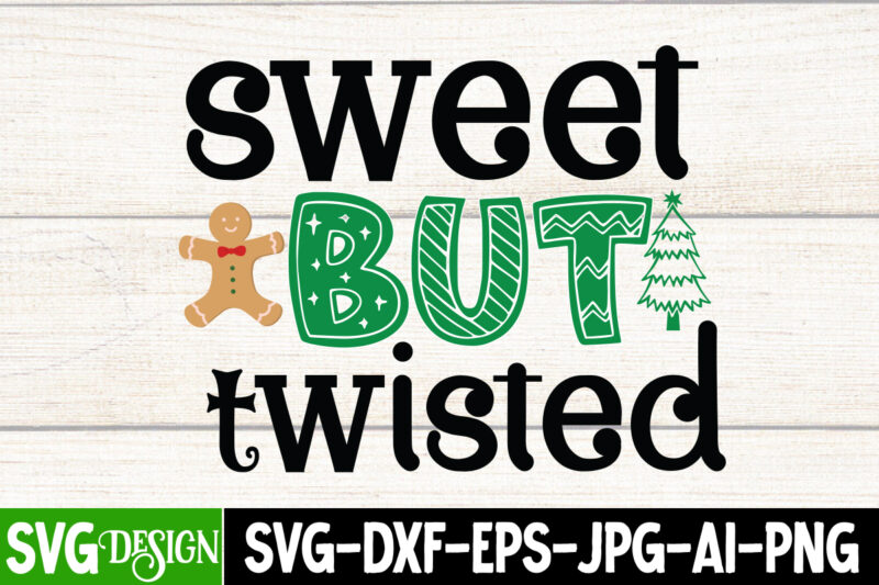 Sweet But Twisted T-Shirt Design, Sweet But Twisted Vector T-Shirt Design, Christmas SVG Design, Christmas Tree Bundle, Christmas SVG bundle Quotes ,Christmas CLipart Bundle, Christmas SVG Cut File Bundle Christmas