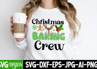 Christmas Baking Crew T-Shirt Design, Christmas Baking Crew Vector T-Shirt Design, Christmas SVG Design, Christmas Tree Bundle, Christmas SVG bundle Quotes ,Christmas CLipart Bundle, Christmas SVG Cut File Bundle Christmas