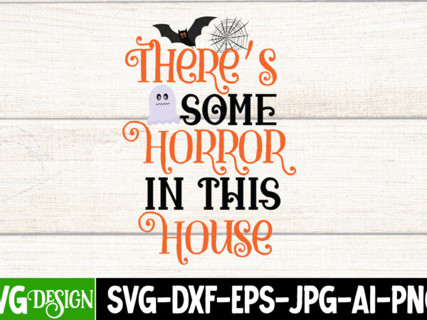 There’s some horror in this house t-shirt design, there’s some horror in this house vector t-shirt design, happy boo season t-shirt design, happy boo season vector t-shirt design, halloween t-shirt