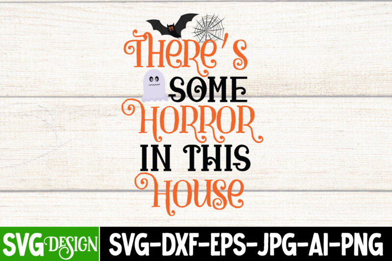 There's Some Horror In This House T-Shirt Design, There's Some Horror In This House Vector T-Shirt Design, Happy Boo Season T-Shirt Design, Happy Boo Season vector t-Shirt Design, Halloween T-Shirt