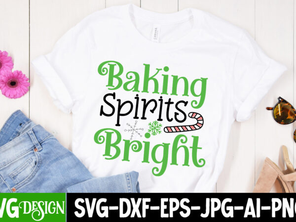 Baking spirits bright t-shirt design, baking spirits bright vector t-shirt design, christmas svg design, christmas tree bundle, christmas svg bundle quotes ,christmas clipart bundle, christmas svg cut file bundle christmas