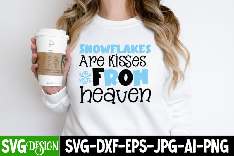 Snowflakes Are kisses From Heaven T-Shirt Design, Snowflakes Are kisses From Heaven Vector t-Shirt Design, Christmas SVG Design, Christmas Tree Bundle, Christmas SVG bundle Quotes ,Christmas CLipart Bundle, Christmas SVG