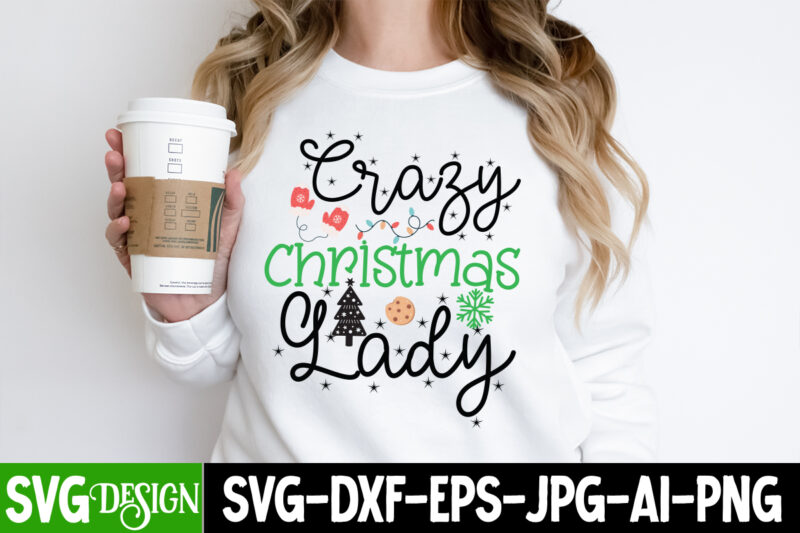 Crazy Christmas Lady T-Shirt Design, Crazy Christmas Lady Vector t-Shirt Design, Christmas SVG Design, Christmas Tree Bundle, Christmas SVG bundle Quotes ,Christmas CLipart Bundle, Christmas SVG Cut File Bundle Christmas