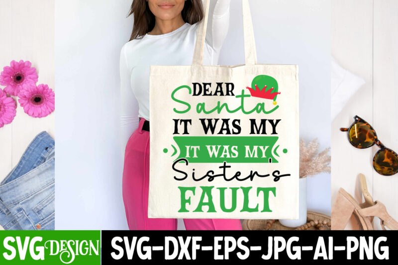 Dear Santa It Was My Sister's Fault T-Shirt Design,Dear Santa It Was My Sister's Fault Vector t-Shirt Design, Christmas SVG Design, Christmas Tree Bundle, Christmas SVG bundle Quotes ,Christmas CLipart