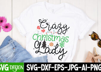 Crazy Christmas Lady T-Shirt Design, Crazy Christmas Lady Vector t-Shirt Design, Christmas SVG Design, Christmas Tree Bundle, Christmas SVG bundle Quotes ,Christmas CLipart Bundle, Christmas SVG Cut File Bundle Christmas