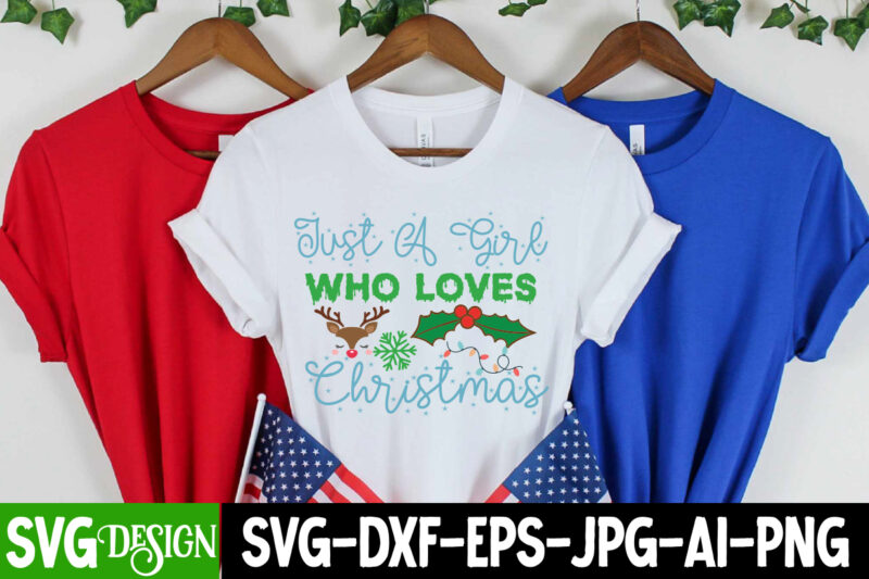 Just a Girl Who Loves Christmas T-Shirt Design, Just a Girl Who Loves Christmas Vector T-Shirt Design, Christmas SVG Design, Christmas Tree Bundle, Christmas SVG bundle Quotes ,Christmas CLipart Bundle,