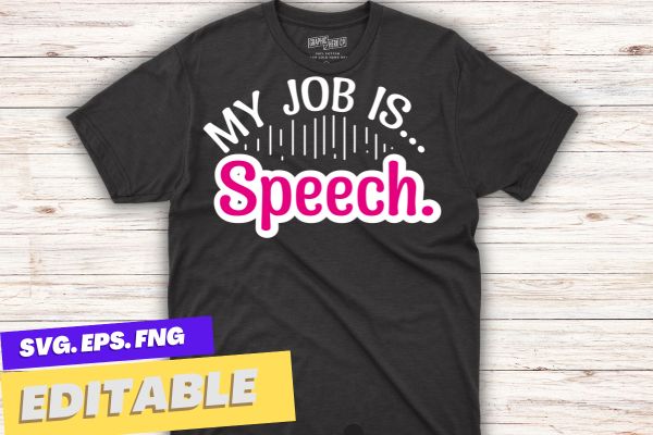 My job is speech retro pink style speech therapist slp t-shirt design vector, speech retro, speech, therapist, slp