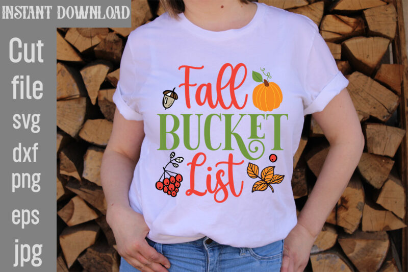 Fall Bucket List T-shirt Design,Autumn Breeze and Beautiful Leaves T-shirt Design,Fall T-Shirt Design Bundle,#Autumn T-Shirt Design Bundle, Autumn SVG Bundle,Fall SVG Cutting Files, Hello Fall T-Shirt Design, Hello Fall Vector