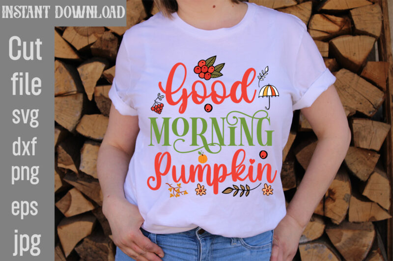 Good Morning Pumpkin T-shirt Design,Autumn Breeze and Beautiful Leaves T-shirt Design,Fall T-Shirt Design Bundle,#Autumn T-Shirt Design Bundle, Autumn SVG Bundle,Fall SVG Cutting Files, Hello Fall T-Shirt Design, Hello Fall Vector