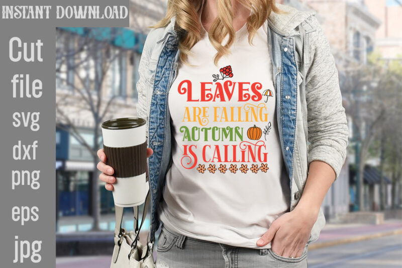 Leaves Are Falling Autumn is Calling T-shirt Design,Autumn Breeze and Beautiful Leaves T-shirt Design,Fall T-Shirt Design Bundle,#Autumn T-Shirt Design Bundle, Autumn SVG Bundle,Fall SVG Cutting Files, Hello Fall T-Shirt Design,