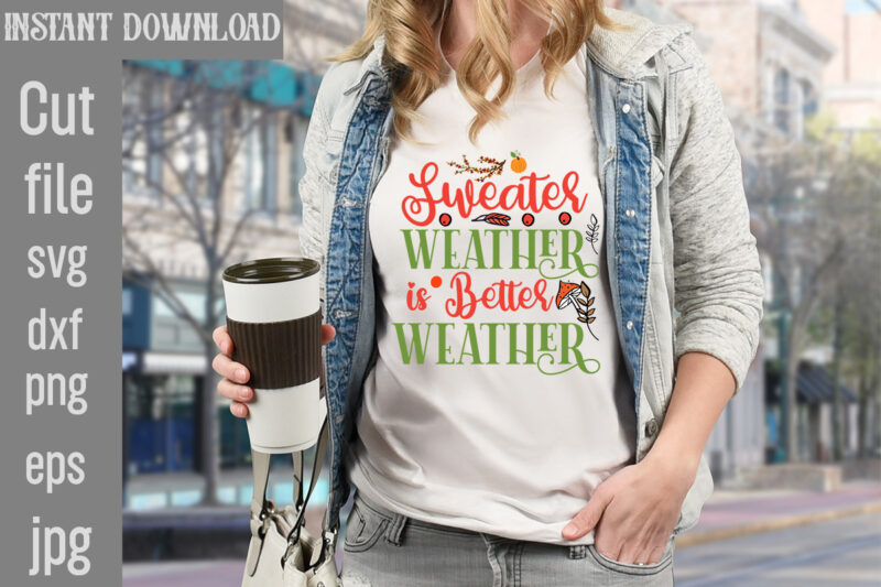 Sweater Weather is Better Weather T-shirt Design,Autumn Breeze and Beautiful Leaves T-shirt Design,Fall T-Shirt Design Bundle,#Autumn T-Shirt Design Bundle, Autumn SVG Bundle,Fall SVG Cutting Files, Hello Fall T-Shirt Design, Hello