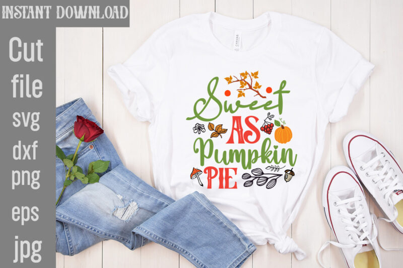 Sweet As Pumpkin Pie T-shirt Design,Autumn Breeze and Beautiful Leaves T-shirt Design,Fall T-Shirt Design Bundle,#Autumn T-Shirt Design Bundle, Autumn SVG Bundle,Fall SVG Cutting Files, Hello Fall T-Shirt Design, Hello Fall