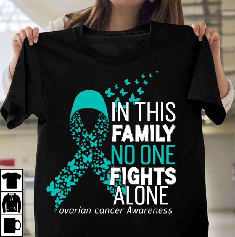 In this Family No One Fights Alone Ovarian Cancer Awareness T-Shirt Design, Fight Awareness -Shirt Design, Awareness SVG Bundle, Awareness T-Shirt Bundle. In This Family No One Fights Alone Aid
