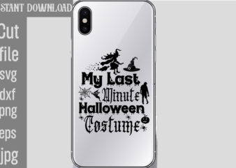 My Last Minute Halloween Costume T-shirt Design,Bad Witch T-shirt Design,Trick or Treat T-Shirt Design, Trick or Treat Vector T-Shirt Design, Trick or Treat , Boo Boo Crew T-Shirt Design, Boo