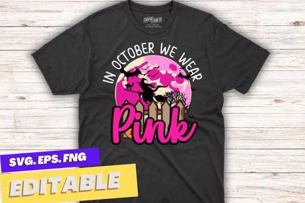 In october we wear pink ribbon witch halloween breast cancer t-shirt design vector, halloween breast cancer, ink ribbon, witch