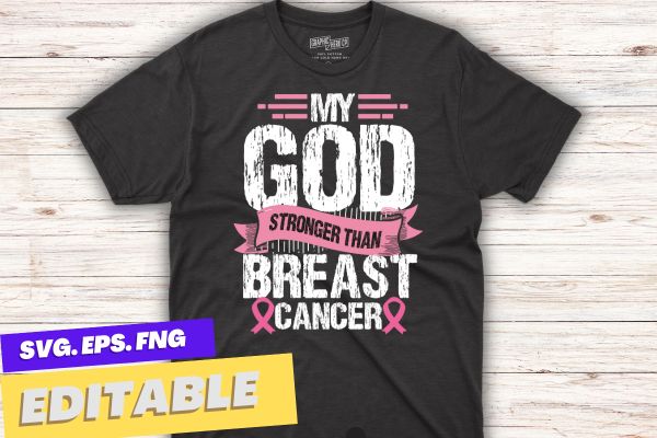 My god is stronger than breast cancer awareness christian t-shirt design vector, breast cancer,support breast cancer, pink ribbon, cancer awareness, survivors