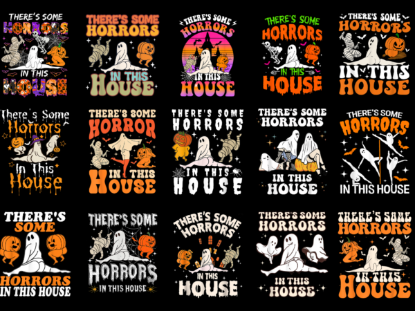 15 there’s some horrors in this house shirt designs bundle for commercial use part 3, there’s some horrors in this house t-shirt, there’s some horrors in this house png file,