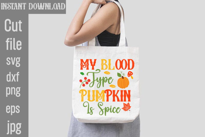 My Blood Type Pumpkin Is Spice T-shirt Design,Leaves Are Falling Autumn Is Calling T-shirt DesignAutumn Skies Pumpkin Pies T-shirt Design,,Fall T-Shirt Design Bundle,#Autumn T-Shirt Design Bundle, Autumn SVG Bundle,Fall SVG