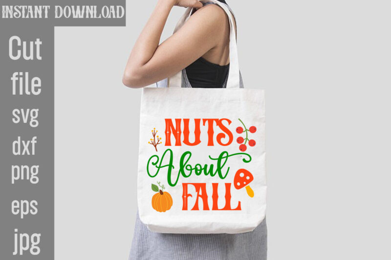 Nuts About Fall T-shirt Design,My Blood Type Pumpkin Is Spice T-shirt Design,Leaves Are Falling Autumn Is Calling T-shirt DesignAutumn Skies Pumpkin Pies T-shirt Design,,Fall T-Shirt Design Bundle,#Autumn T-Shirt Design Bundle,