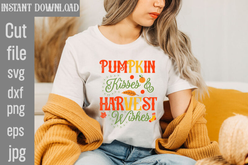 Pumpkin Kisses & Harvest Wishes T-shirt Design,My Blood Type Pumpkin Is Spice T-shirt Design,Leaves Are Falling Autumn Is Calling T-shirt DesignAutumn Skies Pumpkin Pies T-shirt Design,,Fall T-Shirt Design Bundle,#Autumn T-Shirt