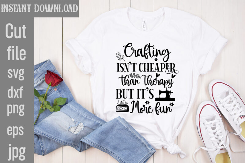 Crafting Isn't Cheaper than Therapy But It's More fun T-shirt Design,Blessed are the Quilters for they shall be called piecemakers T-shirt Design,Sewing Forever Housework Whenever T-shirt Design,Beautiful Things Come To