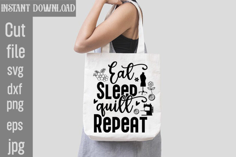 Eat Sleep quilt Repeat T-shirt Design,Crafting Isn't Cheaper than Therapy But It's More fun T-shirt Design,Blessed are the Quilters for they shall be called piecemakers T-shirt Design,Sewing Forever Housework Whenever