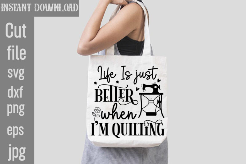 Life Is just better when i'm quilting T-shirt Design,Crafting Isn't Cheaper than Therapy But It's More fun T-shirt Design,Blessed are the Quilters for they shall be called piecemakers T-shirt Design,Sewing