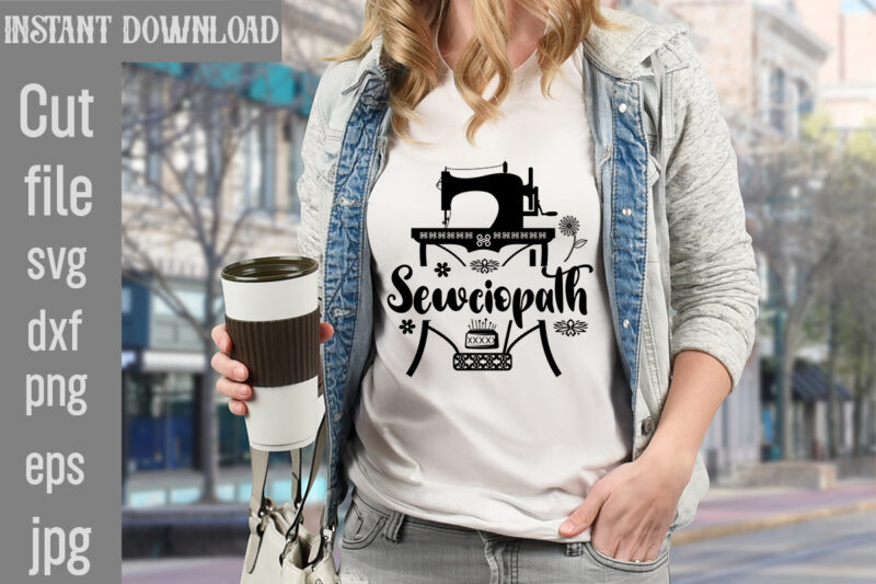 Sewciopath T-shirt Design,Crafting Isn't Cheaper than Therapy But It's More fun T-shirt Design,Blessed are the Quilters for they shall be called piecemakers T-shirt Design,Sewing Forever Housework Whenever T-shirt Design,Beautiful Things