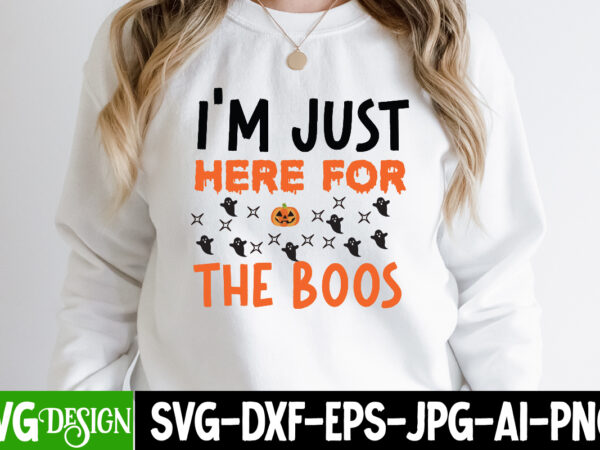 I’m just here for the boos t-shirt design, i’m just here for the boos vector t-shirt design, happy boo season t-shirt design, happy boo season vector t-shirt design, halloween t-shirt