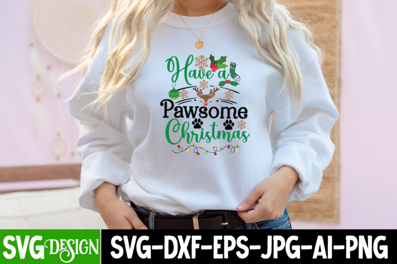 Have a Pawsome Christmas T-Shirt Design, Have a Pawsome Christmas Vector t-Shirt Design, Christmas SVG Design, Christmas Tree Bundle, Christmas SVG bundle Quotes ,Christmas CLipart Bundle, Christmas SVG Cut File