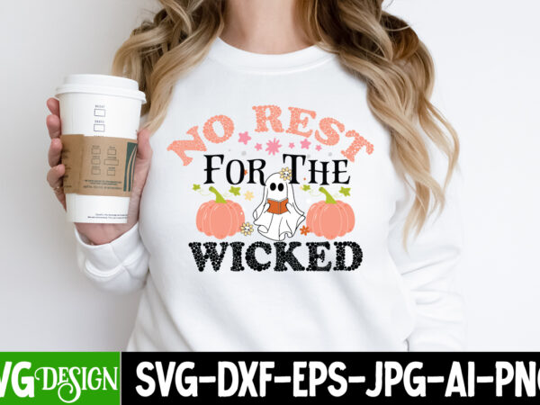 No rest for the wicked t-shirt design, no rest for the wicked vector t-shirt design, halloween svg ,halloween svg bundle, hallwoeen shirt , halloween sublimation png, trick or treat sublimation