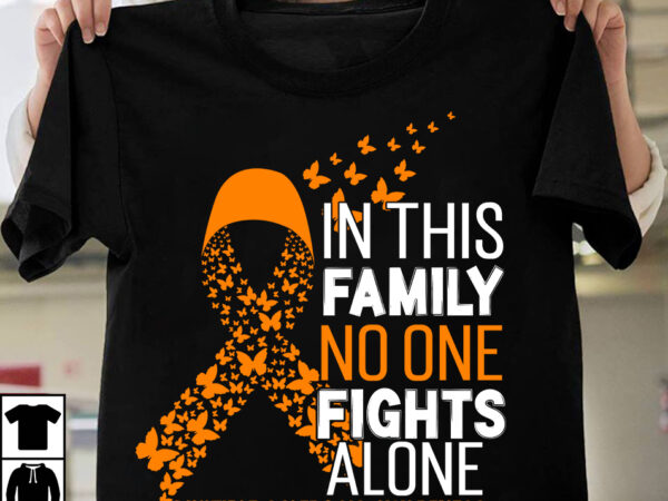In this family no one fights alone multiple sclerosis awareness t-shirt design , in this family no one fights alone multiple sclerosis awareness png, fight awareness -shirt design, awareness svg