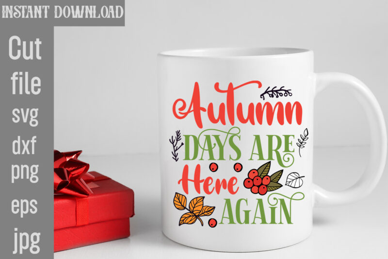 Autumn Days Are Here Again T-shirt Design,Fall T-Shirt Design Bundle,#Autumn T-Shirt Design Bundle, Autumn SVG Bundle,Fall SVG Cutting Files, Hello Fall T-Shirt Design, Hello Fall Vector T-Shirt Design on Sale,