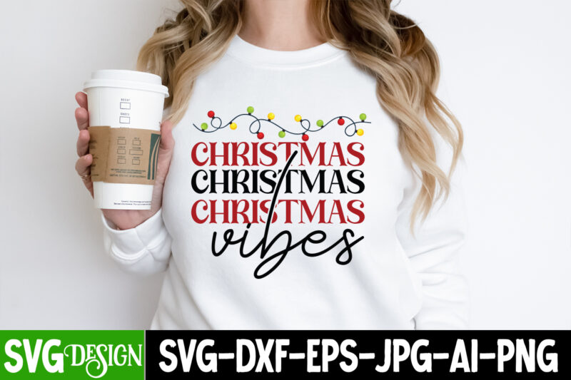 Christmas Vibes T-Shirt Design, Christmas Vibes Vector t-Shirt Design, Christmas SVG Design, Christmas Tree Bundle, Christmas SVG bundle Quotes ,Christmas CLipart Bundle, Christmas SVG Cut File Bundle Christmas SVG Bundle,