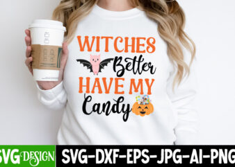 Witches Better Have My Candy T-Shirt Design, Witches Better Have My Candy Vector T-Shirt Design, October 31 T-Shirt Design, October 31 Vector T-Shirt Design, Halloween SVG ,Halloween SVG bundle, Hallwoeen