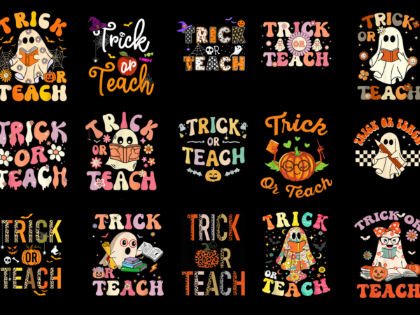 15 trick or teach shirt designs bundle for commercial use part 5, trick or teach t-shirt, trick or teach png file, trick or teach digital file, trick or teach gift,