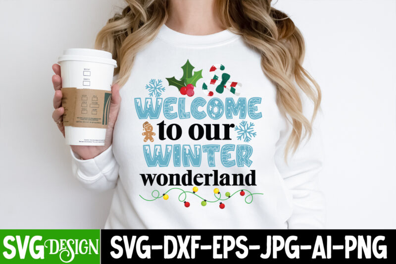 Welcome to our Winter Wonderland T-Shirt Design, Welcome to our Winter Wonderland Vector t-Shirt Design, Christmas SVG Design, Christmas Tree Bundle, Christmas SVG bundle Quotes ,Christmas CLipart Bundle, Christmas SVG
